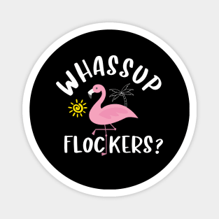 Whassup flockers Magnet